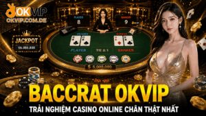 Game bài baccarat okvip