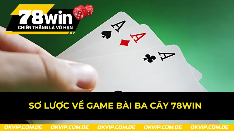 Đôi nét về game bài Ba Cây 78Win