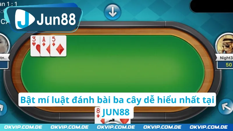 Bật mí luật đánh bài ba cây JUN88 dễ hiểu nhất
