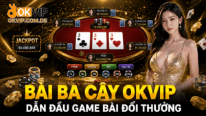 Game bài ba cây okvip