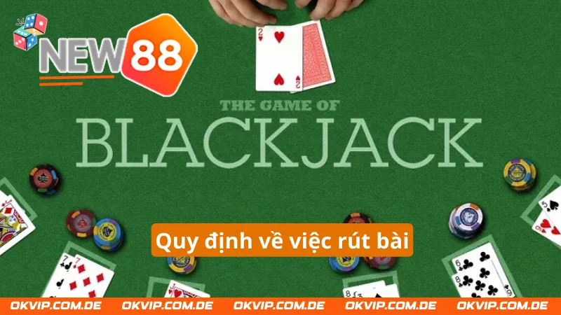 Quy định về việc rút bài trong Blackjack New88