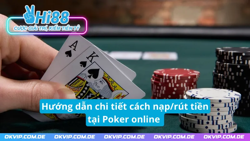 Cách nạp/rút tiền tại Poker Hi88