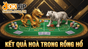 Kết quả hoà trong rồng hổ