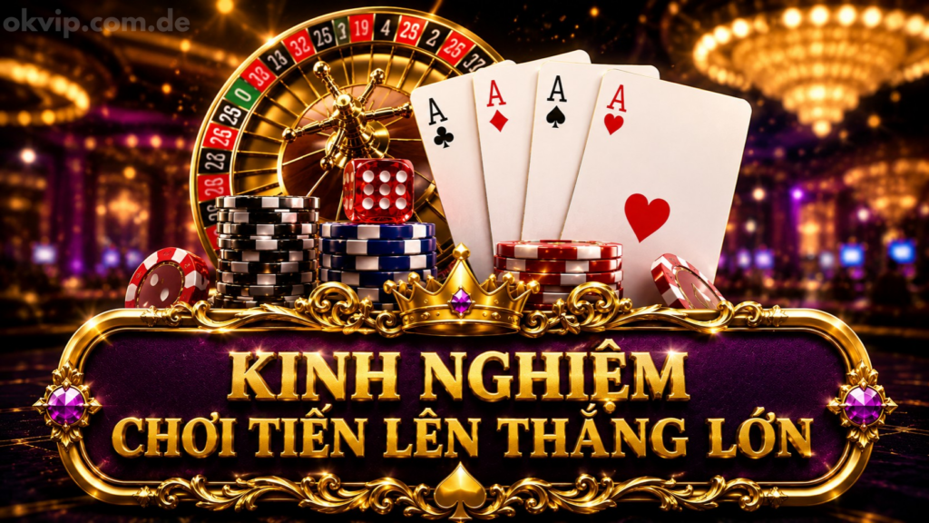 Kinh nghiệm chơi tiến lên từ cao thủ