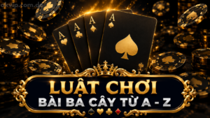 Luật chơi bài ba cây - quy tắc thắng thua A - Z