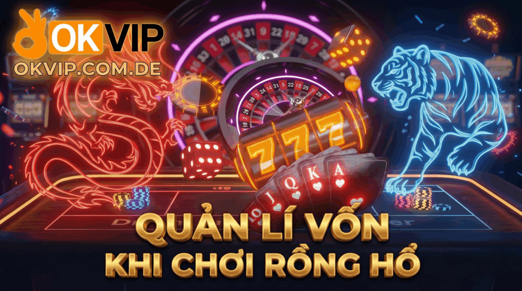 Quản lí vốn khi chơi rồng hổ