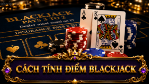 Cách Tính Điểm Blackjack Chuẩn: Át, Soft Hand & Hard Hand