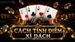 Cách tính điểm xì dách chi tiết: quy tắc lá Át linh hoạt, JQK bằng 10
