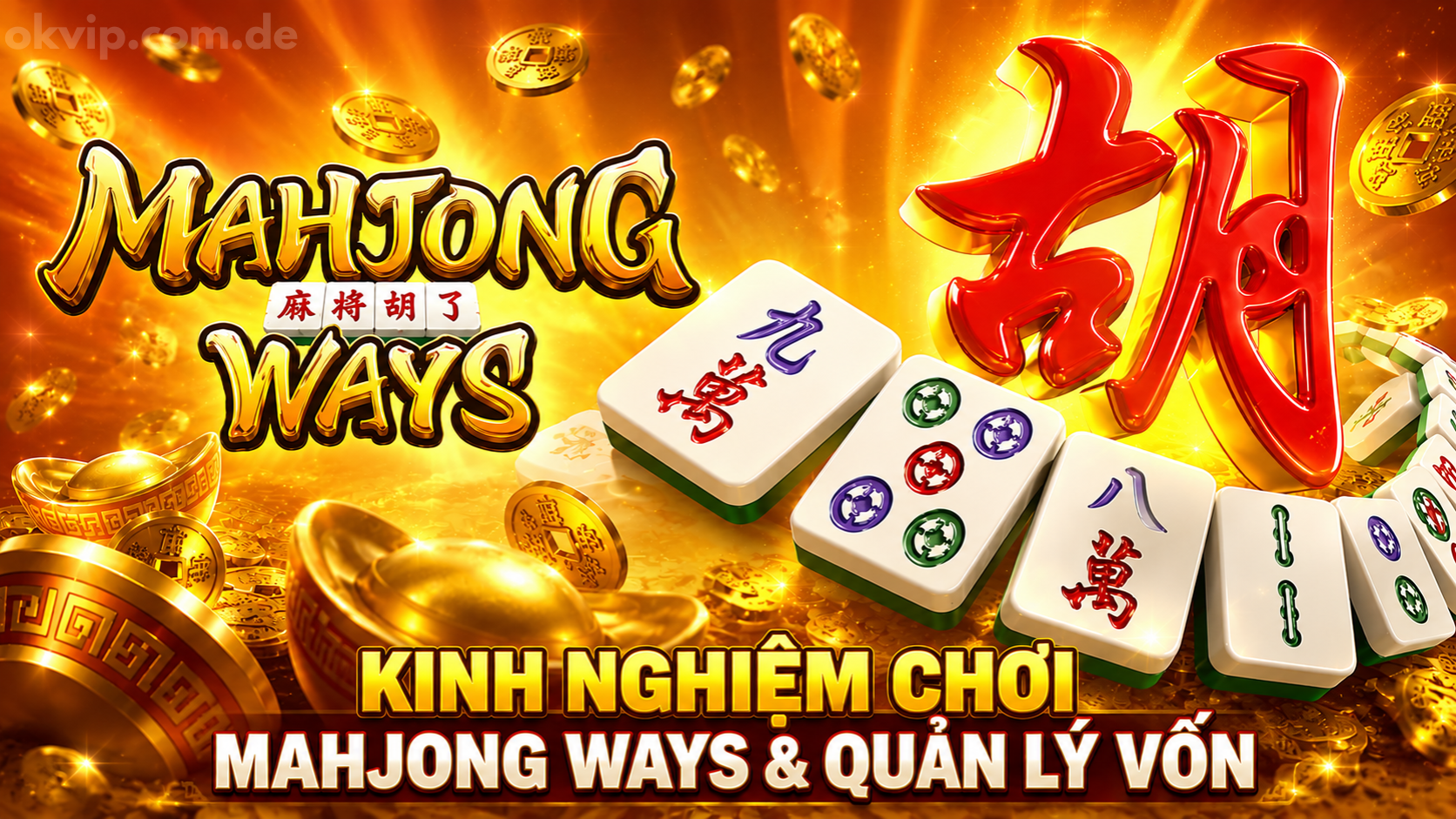Kinh Nghiệm Mahjong Ways: Quản Lý Vốn & Tránh Bẫy Tâm Lý