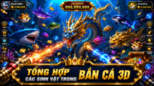 Tổng hợp tất cả sinh vật trong game bắn cá 3D